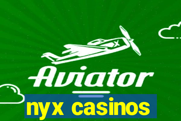 nyx casinos